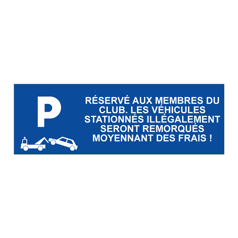 Réservé aux membres du club. Les véhicules stationnés illégalement seront remorqués moyennant des frais !