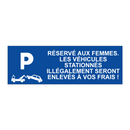 Réservé aux femmes. Les véhicules stationnés illégalement seront enlevés à vos frais !