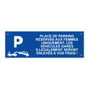 Place de parking réservée aux femmes uniquement. Les véhicules garés illégalement seront enlevés à vos frais !