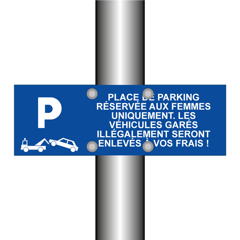 Place de parking réservée aux femmes uniquement. Les véhicules garés illégalement seront enlevés à vos frais !