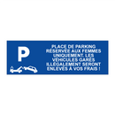 Place de parking réservée aux femmes uniquement. Les véhicules garés illégalement seront enlevés à vos frais !