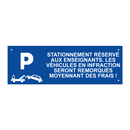 Stationnement réservé aux enseignants. Les véhicules en infraction seront remorqués moyennant des frais !