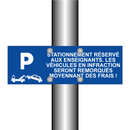 Stationnement réservé aux enseignants. Les véhicules en infraction seront remorqués moyennant des frais !