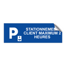 Stationnement client maximum 2 heures