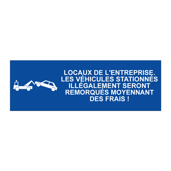 Locaux de l'entreprise. Les véhicules stationnés illégalement seront remorqués moyennant des frais !
