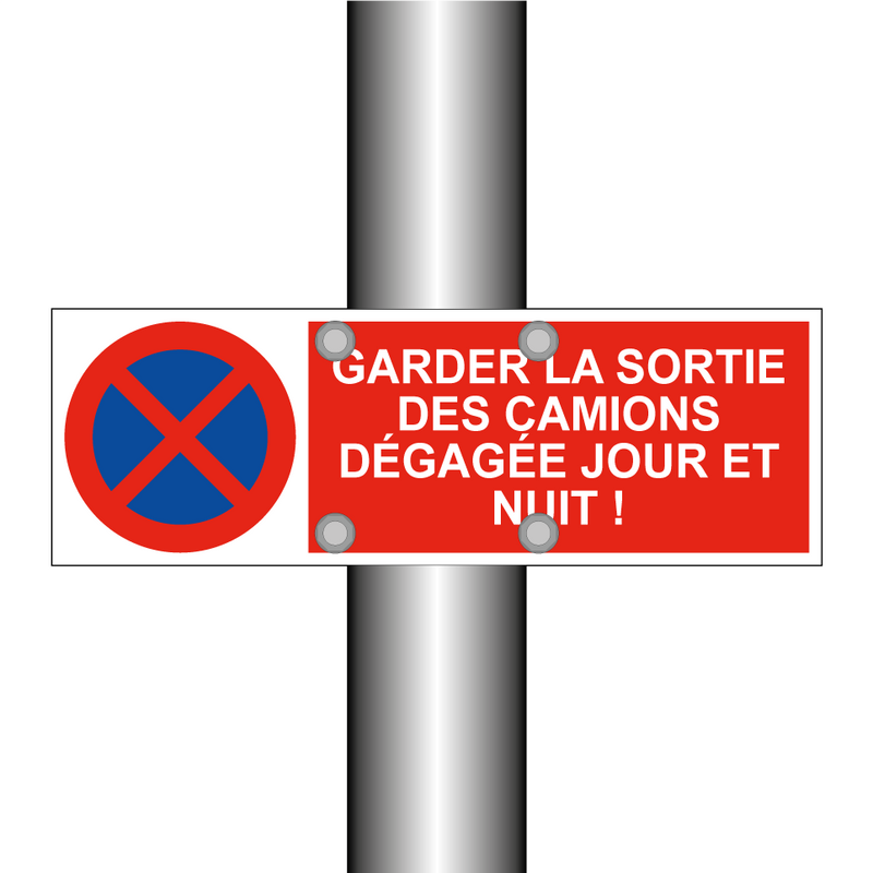 Garder la sortie des camions dégagée jour et nuit !