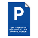 Stationnement réservé aux Fiat 500 uniquement