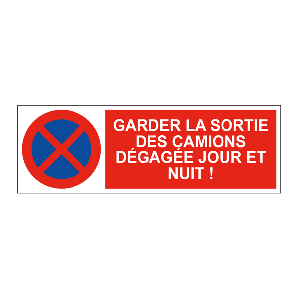 Garder la sortie des camions dégagée jour et nuit !