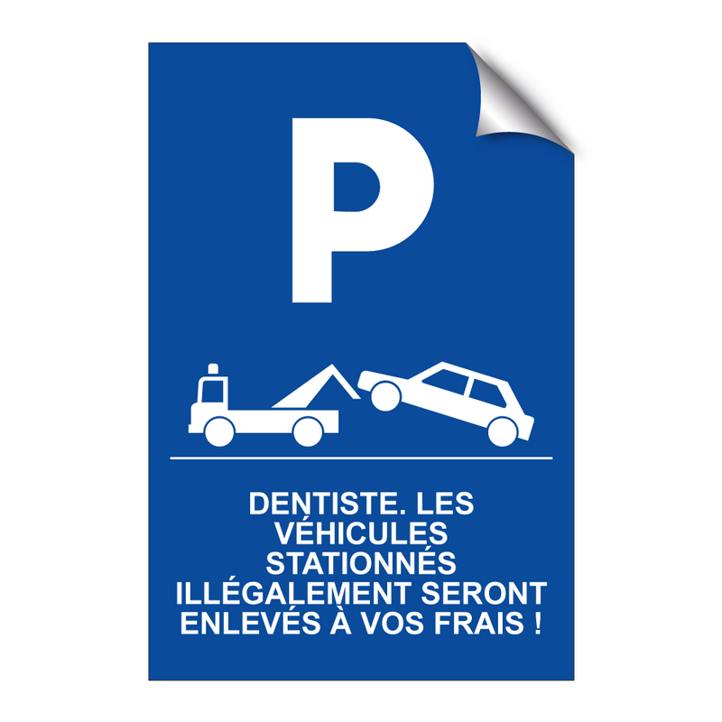 Dentiste. Les véhicules stationnés illégalement seront enlevés à vos frais !