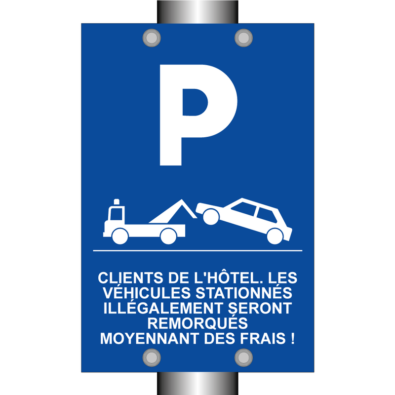 Clients de l'hôtel. Les véhicules stationnés illégalement seront remorqués moyennant des frais !