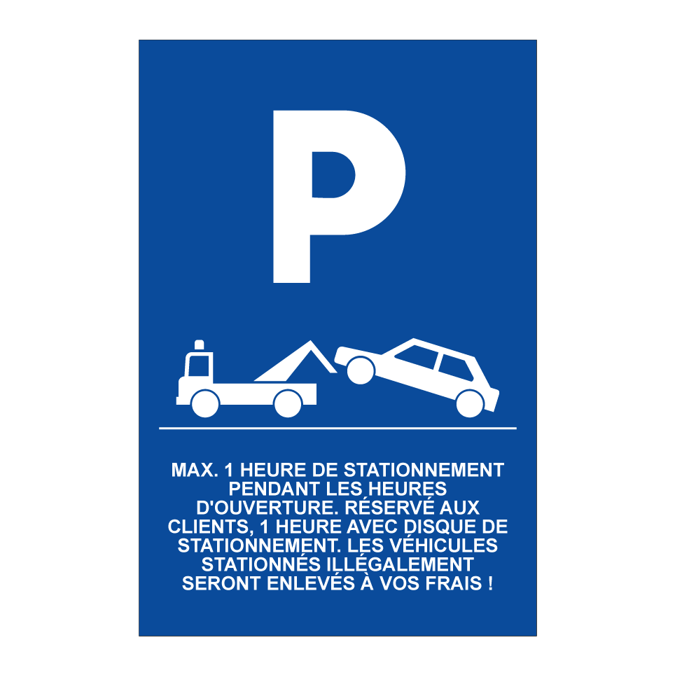 Max. 1 heure de stationnement pendant les heures d'ouverture. Réservé aux clients, 1 heure avec disque de stationnement. Les véhicules stationnés illégalement seront enlevés à vos frais !
