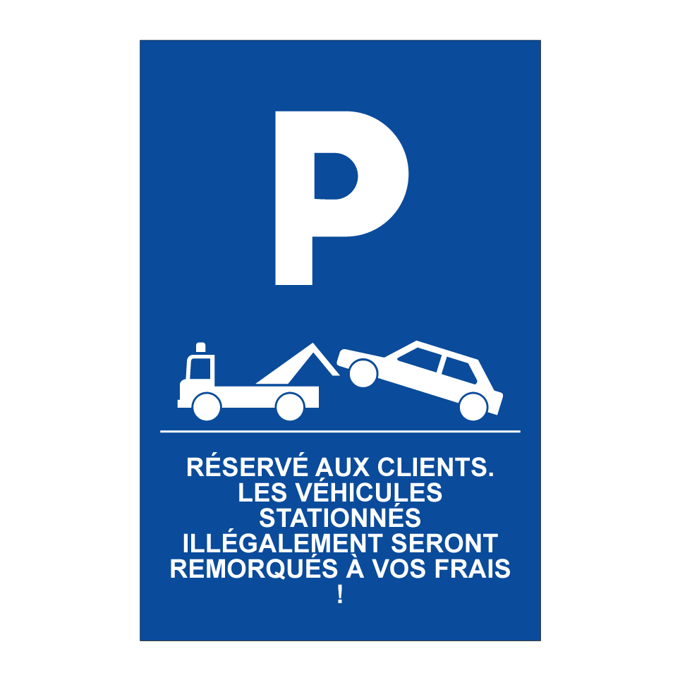 Réservé aux clients. Les véhicules stationnés illégalement seront remorqués à vos frais !