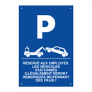 Réservé aux employés. Les véhicules stationnés illégalement seront remorqués moyennant des frais !