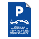 Réservé aux fournisseurs. Les véhicules stationnés illégalement seront enlevés à vos frais !