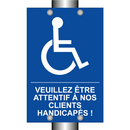Veuillez être attentif à nos clients handicapés !