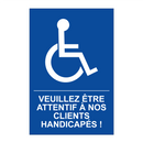 Veuillez être attentif à nos clients handicapés !