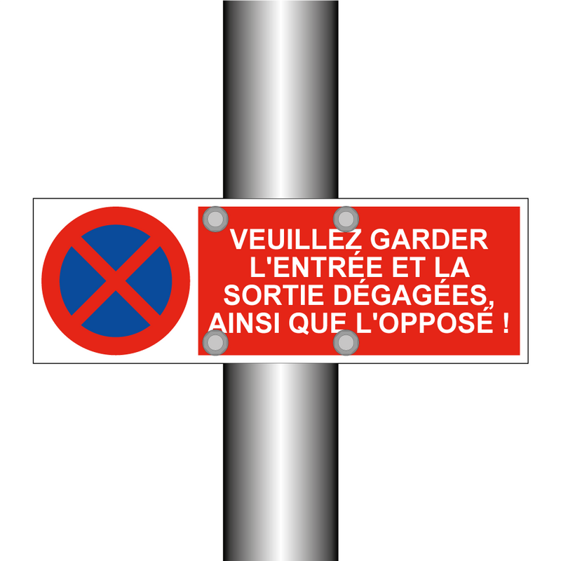 Veuillez garder l'entrée et la sortie dégagées, ainsi que l'opposé !