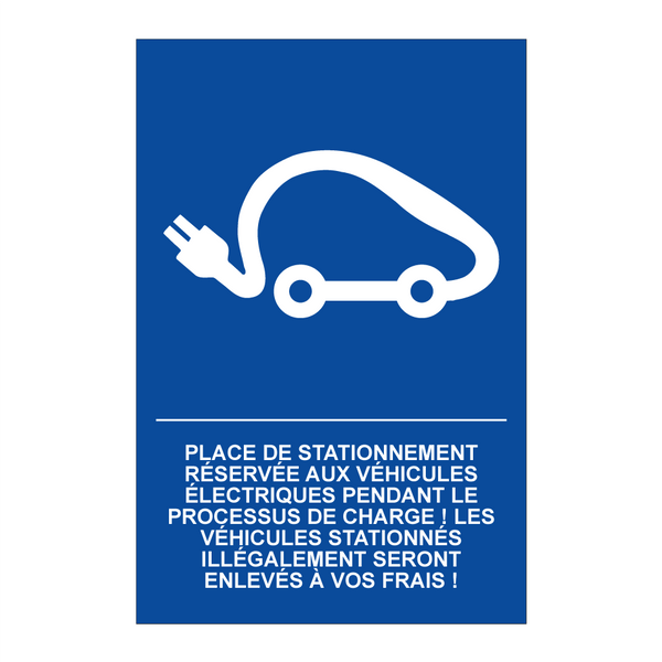 Place de stationnement réservée aux véhicules électriques pendant le processus de charge ! Les véhicules stationnés illégalement seront enlevés à vos frais !