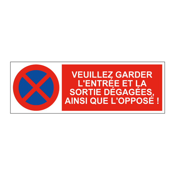 Veuillez garder l'entrée et la sortie dégagées, ainsi que l'opposé !