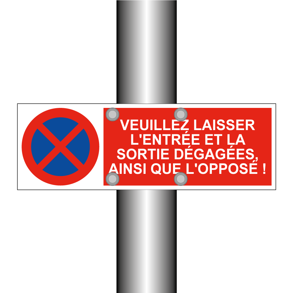 Veuillez laisser l'entrée et la sortie dégagées, ainsi que l'opposé !