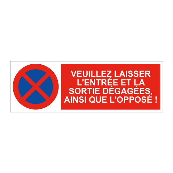 Veuillez laisser l'entrée et la sortie dégagées, ainsi que l'opposé !