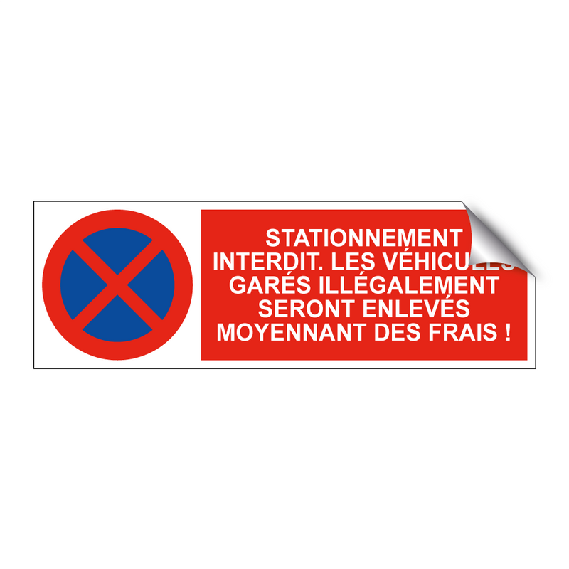 Stationnement interdit. Les véhicules garés illégalement seront enlevés moyennant des frais !