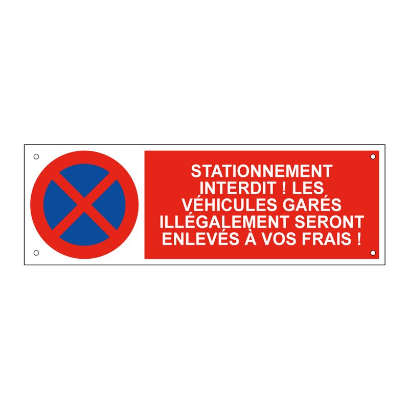 Stationnement interdit ! Les véhicules garés illégalement seront enlevés à vos frais !