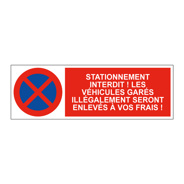 Stationnement interdit ! Les véhicules garés illégalement seront enlevés à vos frais !