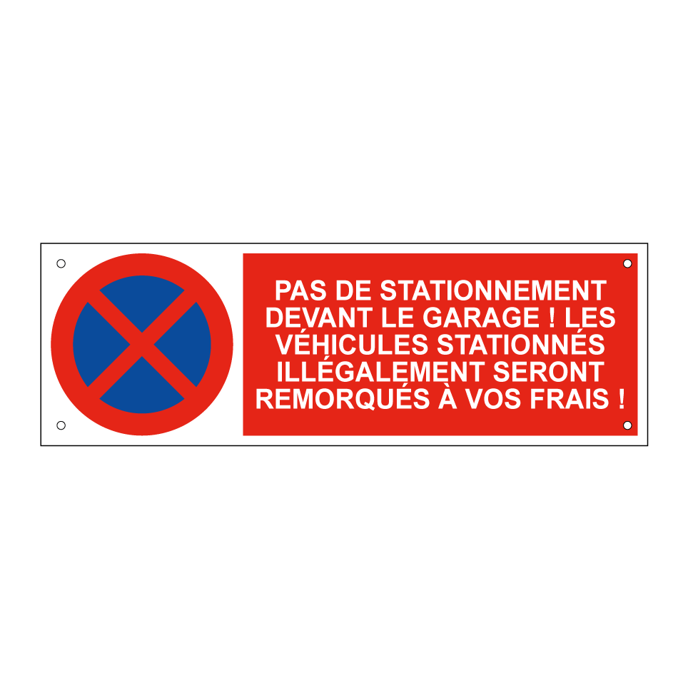 Pas de stationnement devant le garage ! Les véhicules stationnés illégalement seront remorqués à vos frais !