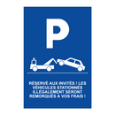 Réservé aux invités ! Les véhicules stationnés illégalement seront remorqués à vos frais !