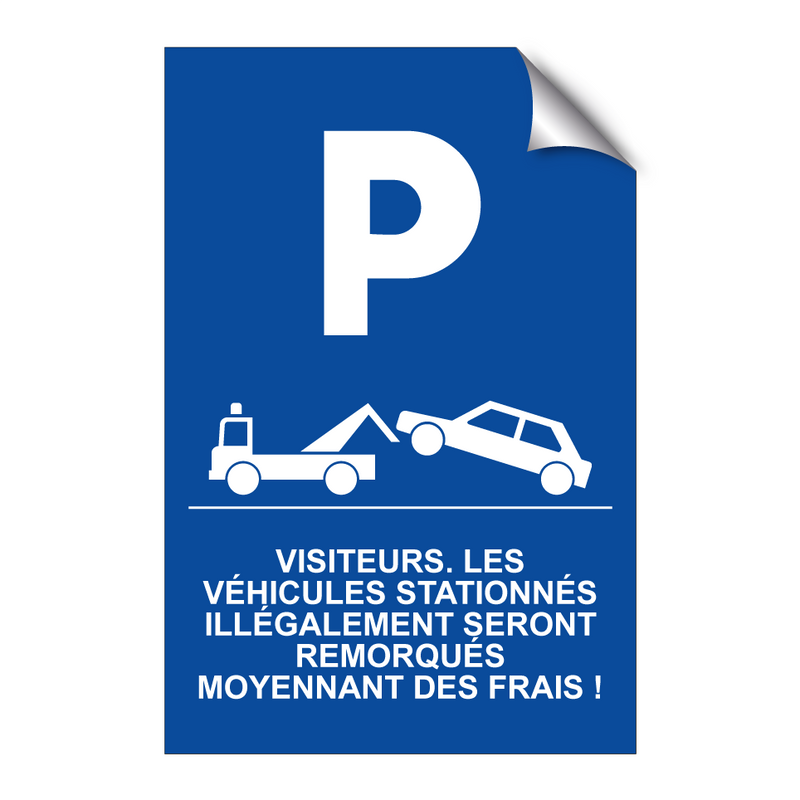 Visiteurs. Les véhicules stationnés illégalement seront remorqués moyennant des frais !