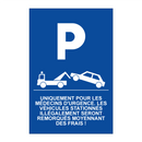 Uniquement pour les médecins d'urgence. Les véhicules stationnés illégalement seront remorqués moyennant des frais !