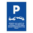 Réservé aux clients de l'hôtel. Les véhicules stationnés illégalement seront remorqués à vos frais !
