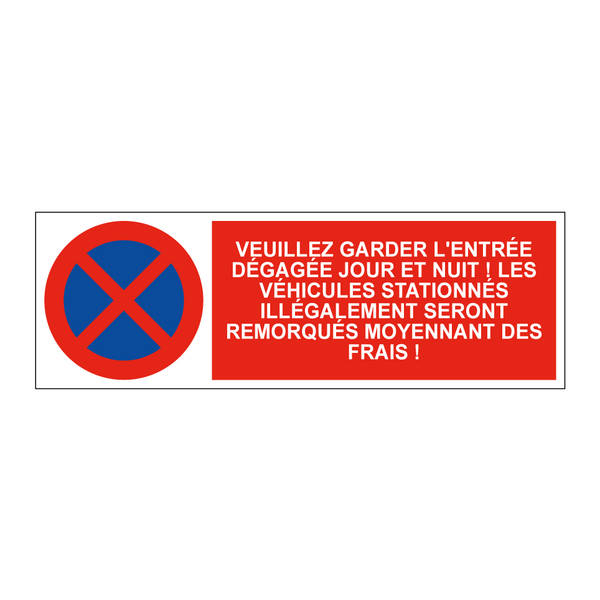 Veuillez garder l'entrée dégagée jour et nuit ! Les véhicules stationnés illégalement seront remorqués moyennant des frais !