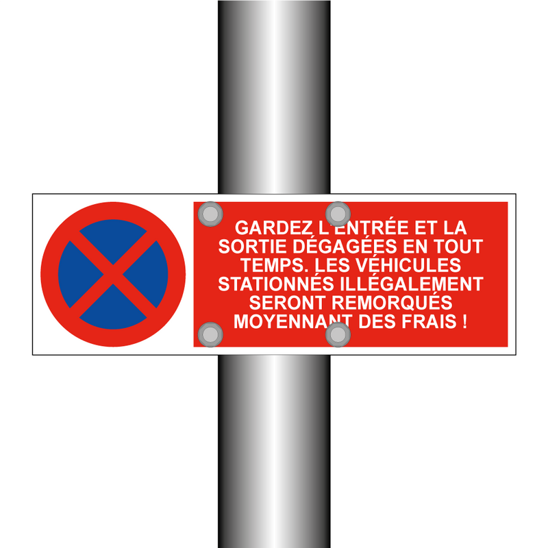 Gardez l'entrée et la sortie dégagées en tout temps. Les véhicules stationnés illégalement seront remorqués moyennant des frais !