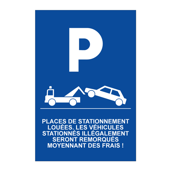 Places de stationnement louées. Les véhicules stationnés illégalement seront remorqués moyennant des frais !