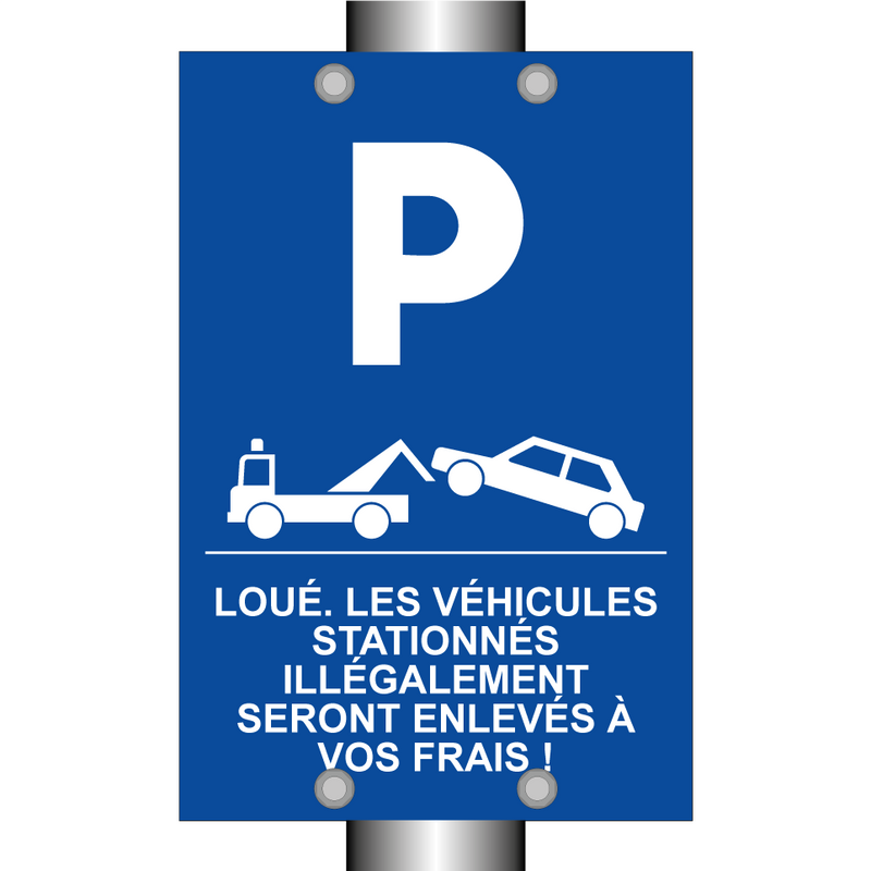 Loué. Les véhicules stationnés illégalement seront enlevés à vos frais !