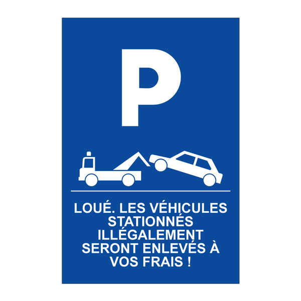 Loué. Les véhicules stationnés illégalement seront enlevés à vos frais !