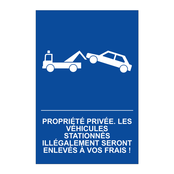 Propriété privée. Les véhicules stationnés illégalement seront enlevés à vos frais !