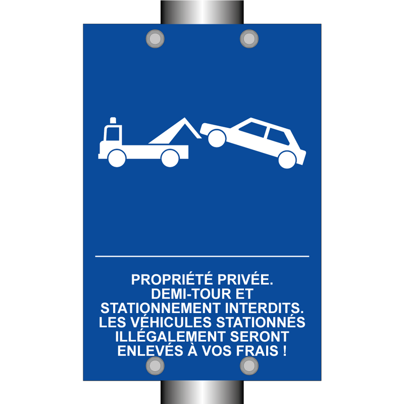 Propriété privée. Demi-tour et stationnement interdits. Les véhicules stationnés illégalement seront enlevés à vos frais !