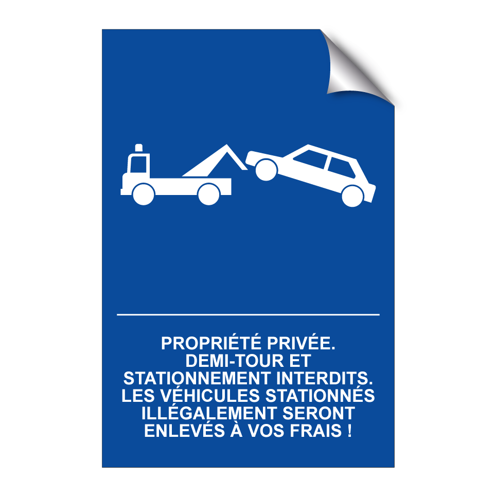 Propriété privée. Demi-tour et stationnement interdits. Les véhicules stationnés illégalement seront enlevés à vos frais !