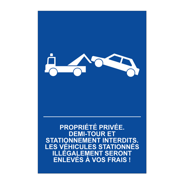Propriété privée. Demi-tour et stationnement interdits. Les véhicules stationnés illégalement seront enlevés à vos frais !