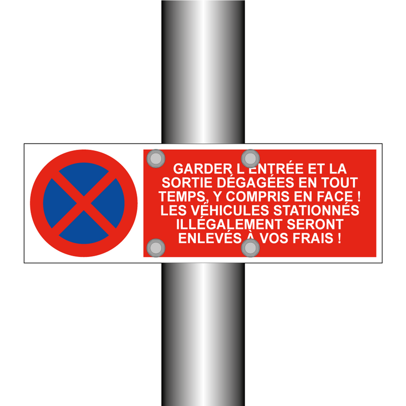 Garder l'entrée et la sortie dégagées en tout temps, y compris en face ! Les véhicules stationnés illégalement seront enlevés à vos frais !