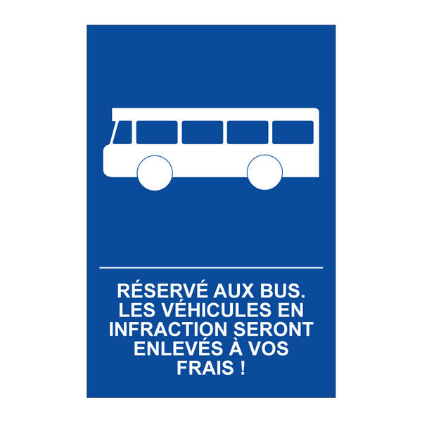 Réservé aux bus. Les véhicules en infraction seront enlevés à vos frais !