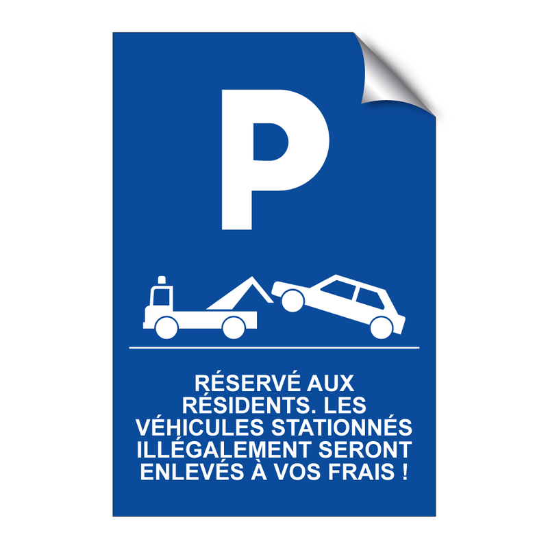 Réservé aux résidents. Les véhicules stationnés illégalement seront enlevés à vos frais !