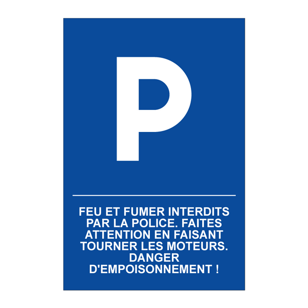 Feu et fumer interdits par la police. Faites attention en faisant tourner les moteurs. Danger d'empoisonnement !