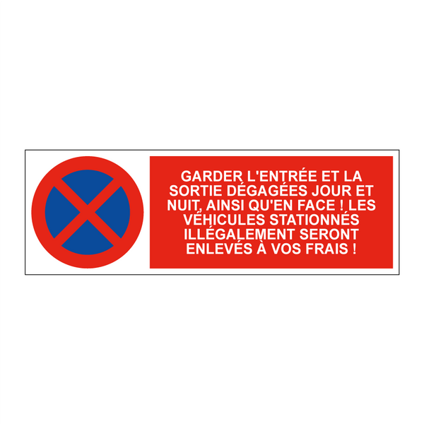 Garder l'entrée et la sortie dégagées jour et nuit, ainsi qu'en face ! Les véhicules stationnés illégalement seront enlevés à vos frais !