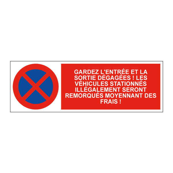 Gardez l'entrée et la sortie dégagées ! Les véhicules stationnés illégalement seront remorqués moyennant des frais !