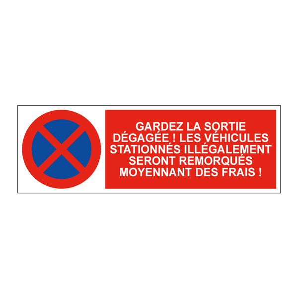 Gardez la sortie dégagée ! Les véhicules stationnés illégalement seront remorqués moyennant des frais !
