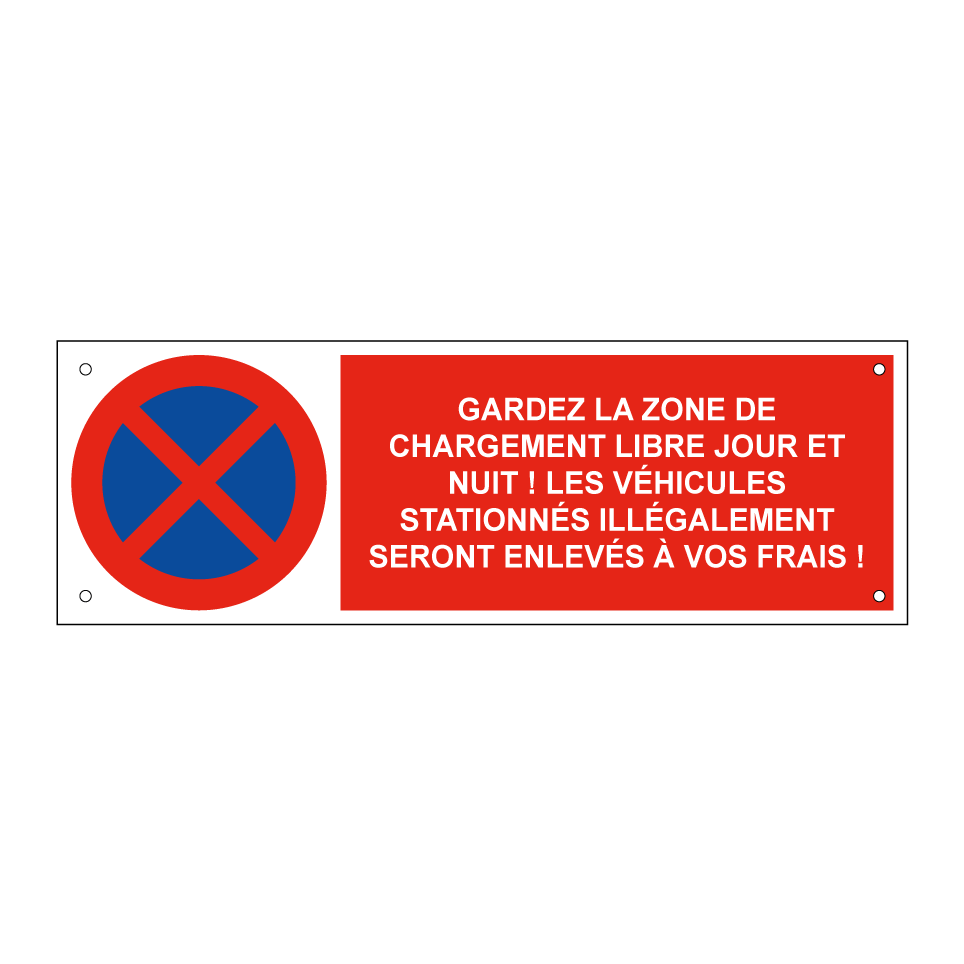 Gardez la zone de chargement libre jour et nuit ! Les véhicules stationnés illégalement seront enlevés à vos frais !